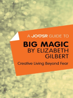 A Joosr Guide to… Big Magic by Elizabeth Gilbert: Creative Living Beyond Fear