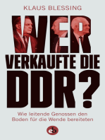 Wer verkaufte die DDR?: Wie leitende Genossen den Boden für die Wende bereiteten