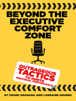 Beyond the Executive Comfort Zone: Outrageous Tactics to Ignite Individual Performance