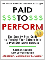 Paid To Perform: The Step by Step Guide to Turning Your Talents into a Profitable Small Business