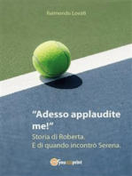 Adesso applaudite me! Storia di Roberta. E di quando incontrò Serena.