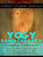 YOGY RAMACHARAKA - Complete Collection: Mystic Christianity, Yogi Philosophy and Oriental Occultism, The Spirit of the Upanishads, Bhagavad Gita, Raja Yoga, The Science of Psychic Healing…: The Inner Teachings of the Philosophies and Religions of India, Yogi Philosophy of Physical Well-Being, The Hindu-Yogi Science Of Breath, The Aphorisms of the Wise and much more