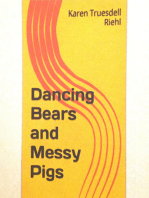 Dancing Bears and Messy Pigs