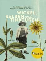 Wickel, Salben und Tinkturen: Das Kräuterwissen der Bauerndoktoren in den Alpen