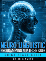 Neuro Linguistic Programming NLP Techniques - Quick Start Guide: NLP, #1