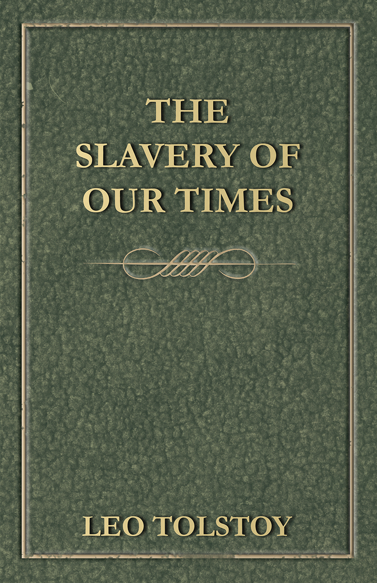 Read The Slavery Of Our Times Online by Leo Tolstoy Books