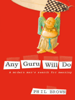 Any Guru Will Do: A Modern Man's Search for Meaning