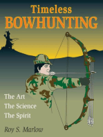 Timeless Bowhunting: The Art, The Science, The Spirit