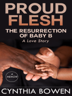 Proud Flesh: The Resurrection of Baby B: A Love Story