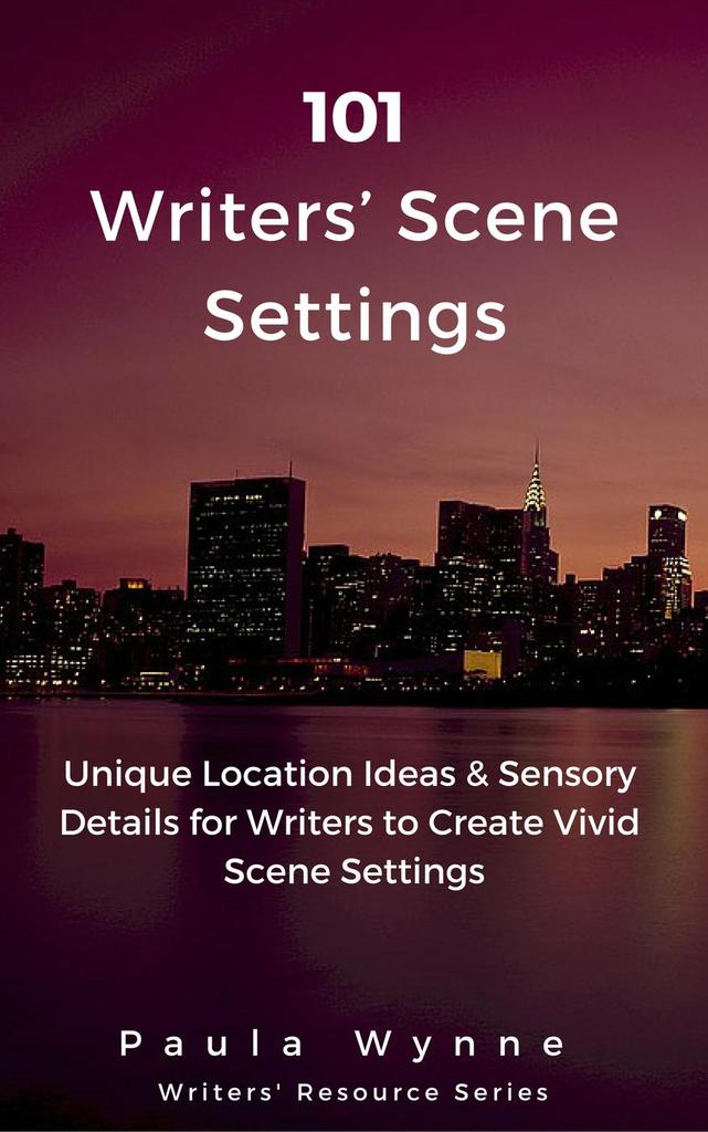 101 Writers’ Scene Settings: Unique Location Ideas & Sensory Details ...