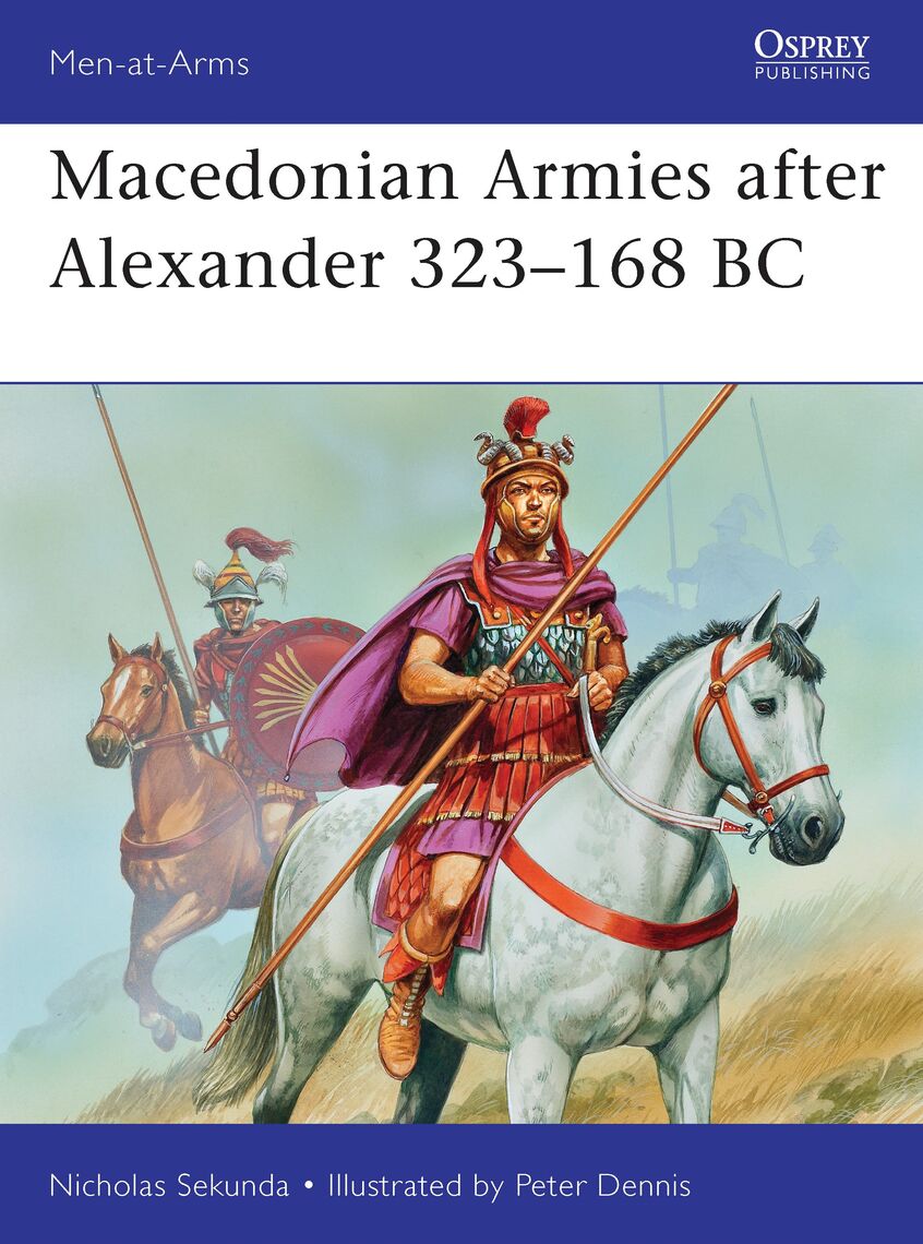 Macedonian Armies after Alexander 323168 BC by Nicholas Sekunda and
