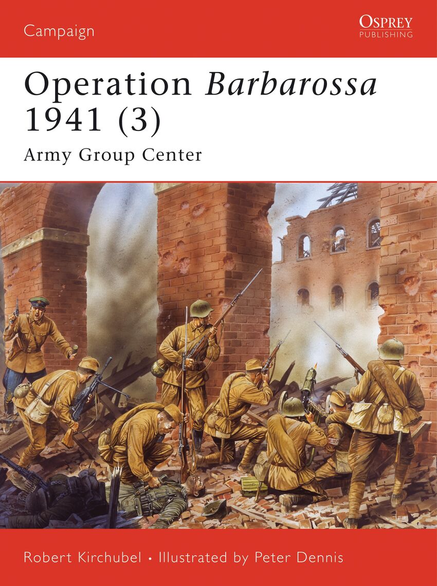 Operation Barbarossa 1941 (3) by Robert Kirchubel and Peter Dennis
