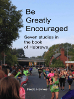 Be Greatly Encouraged: Seven Studies In The Book Of Hebrews