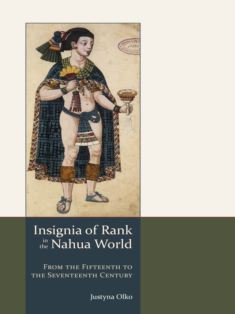 Insignia Of Rank In The Nahua World By Justyna Olko Read Online - 