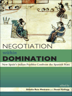 Negotiation within Domination: New Spain's Indian Pueblos Confront the Spanish State