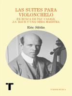 Las suites para violonchelo: En busca de Pau Casals, J.S. Bach y una obra maestra