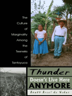 Thunder Doesn't Live Here Anymore: The Culture of Marginality Among the Teeneks of Tantoyuca
