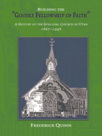 Building The Goodly Fellowship Of Faith: A History of the Episcopal Church in Utah, 1867-1996