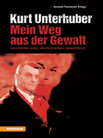 Kurt Unterhuber - Mein Weg aus der Gewalt: Geschichte eines alkoholkranken Gewalttäters