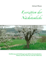 Exerzitien der Nächstenliebe: Einführung und Einübung in gewaltfreie Kommunikation, Naikan und The Work im Licht der Ethik Jesu