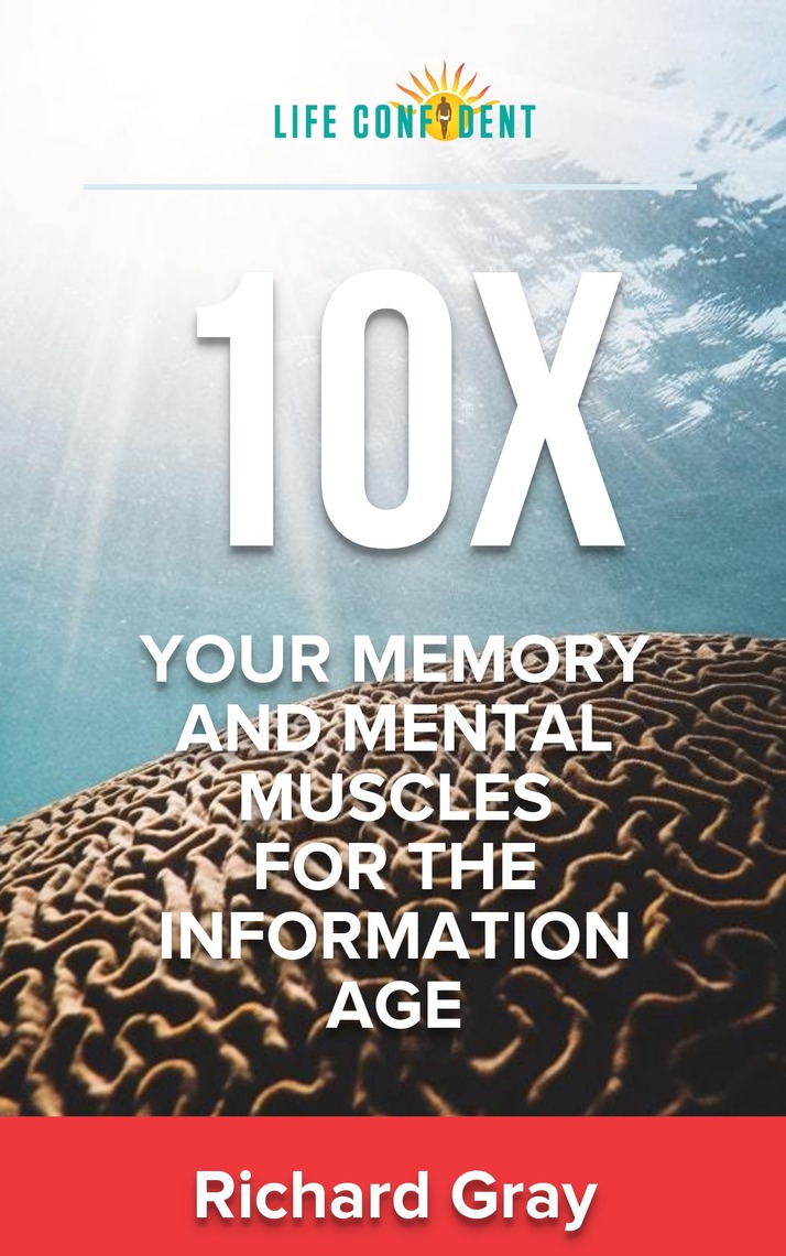10X Your Memory and Mental Muscles For The Information Age by Richard ...