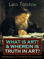 WHAT IS ART? & WHEREIN IS TRUTH IN ART? (Meditations on Aesthetics & Literature): On the Significance of Science and Art, Shakespeare and the Drama, The Works of Guy De Maupassant, A. Stockham'sTokology, Amiel's Diary, S. T. Seménov's Peasant Stories, Stop and Think!...