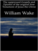 The suppressed Gospels and Epistles of the original New Testament of Jesus the Christ