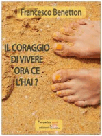 Il coraggio di vivere ce l'hai?