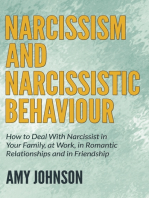 Narcissism and Narcissistic Behaviour: How to Deal With Narcissist in Your Family, at Work, in Romantic Relationships and in Friendship