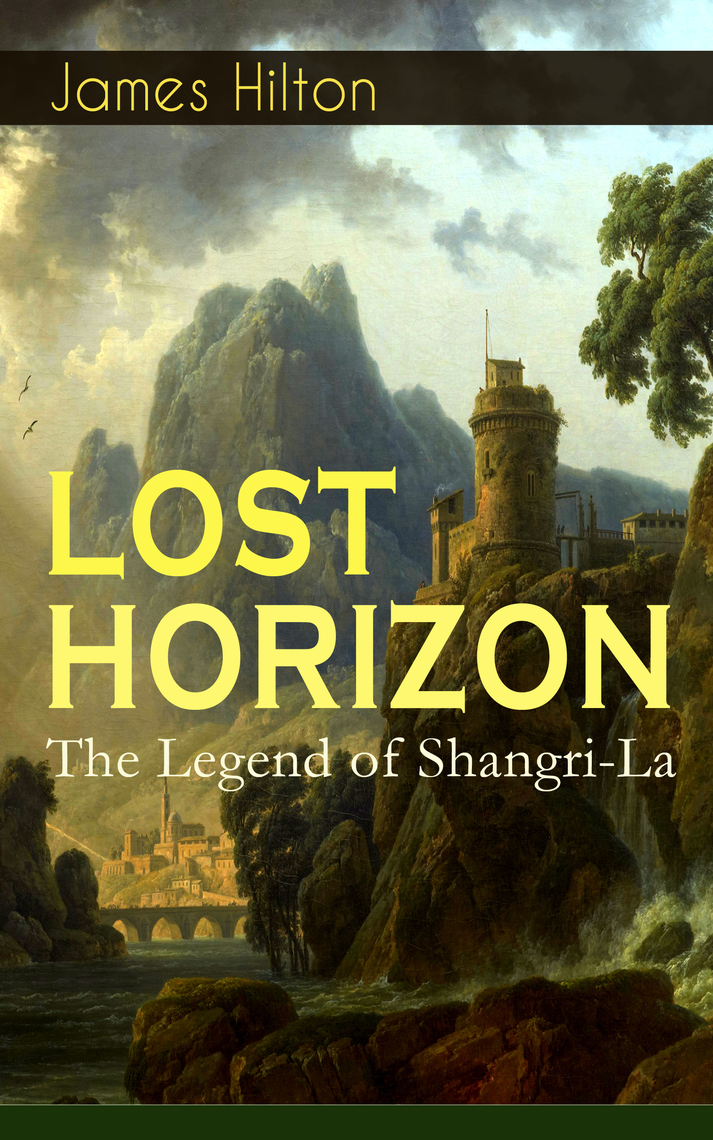 LOST HORIZON The Legend of ShangriLa by James Hilton