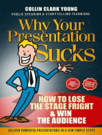 Why Your Presentation Sucks - How to Lose the Stage Fright & Win: Presentation Skills, Public Speaking & Storytelling Technique