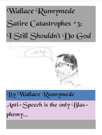 I Still Shouldn't Do God: Wallace Runnymede Satire Catastrophes, #3