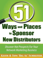 51 Ways and Places to Sponsor New Distributors: Discover Hot Prospects For Your Network Marketing Business