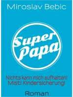 Super Papa!: Nichts kann mich aufhalten! Mist! Kindersicherung!