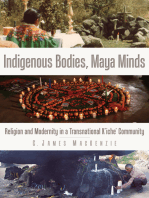 Indigenous Bodies, Maya Minds: Religion and Modernity in a Transnational K'iche' Community