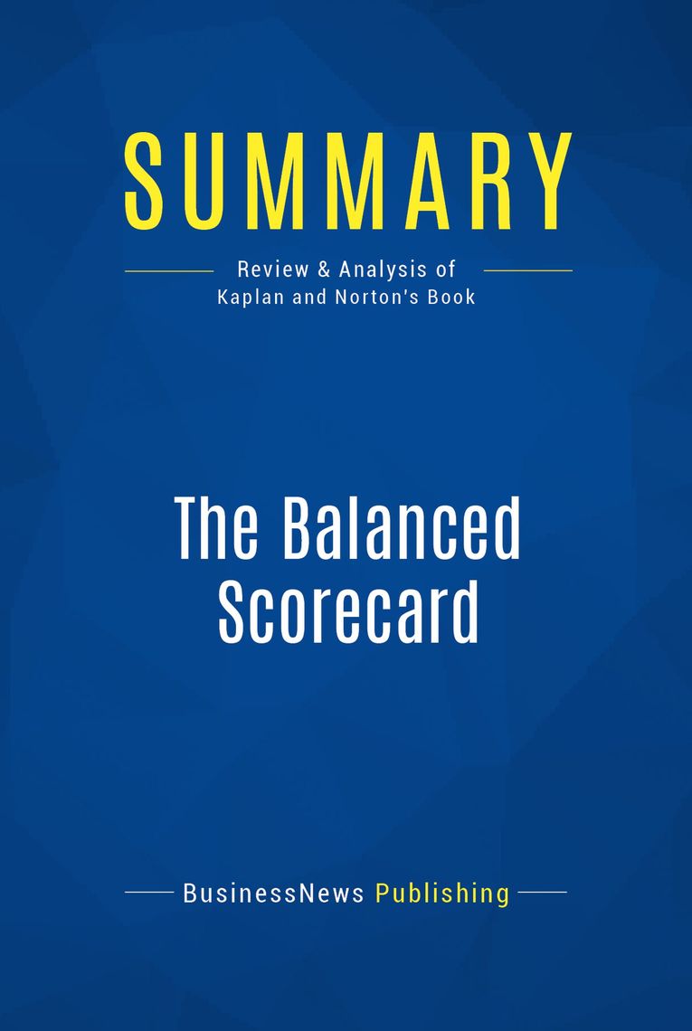 The Balanced Scorecard (Review and Analysis of Kaplan and Norton's Book ...