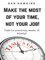 Make The Most Of Your Time, Not Your Job!