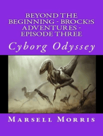 Beyond the Beginning: Brock’s Adventures - Episode Three - Cyborg Odyssey