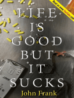 Life Is Good but It Sucks