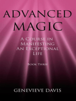 Advanced Magic: A Course in Manifesting an Exceptional Life (Book 3): A Course in Manifesting, #3