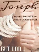 JOSEPH: Bound Under The Guile Of the Devil...BUT GOD...