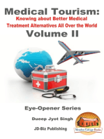 Medical Tourism: Knowing about Better Medical Treatment Alternatives All Over the World Volume II