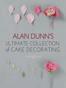 Alan Dunn's Ultimate Collection of Cake Decorating