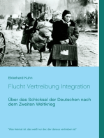 Flucht Vertreibung Integration: Über das Schicksal der Deutschen nach dem Zweiten Weltkrieg