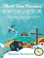 Short-Term Missions, A Christian Guide to STMs, for Leaders, Pastors, Churches, Students, STM Teams and Mission Organizations: Survive and Thrive!