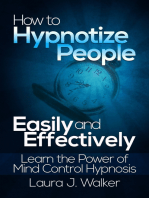 How to Hypnotize People Easily and Effectively: Learn the Power of Mind Control Hypnosis