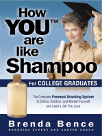 How You Are Like Shampoo for College Graduates: The Complete Personal Branding System to Define, Position, and Market Yourself and Land a Job You Love