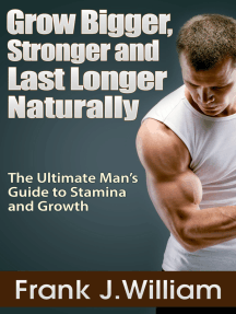 Grow Bigger, Stronger and Last Longer Naturally by Frank J.William ...
