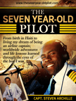 The Seven Year-Old Pilot: From Birth In Haiti to Living My Dream of Being an Airline Captain; Worldwide Adventures and Life Lessons Learned Through the Eyes of the Boy I Was