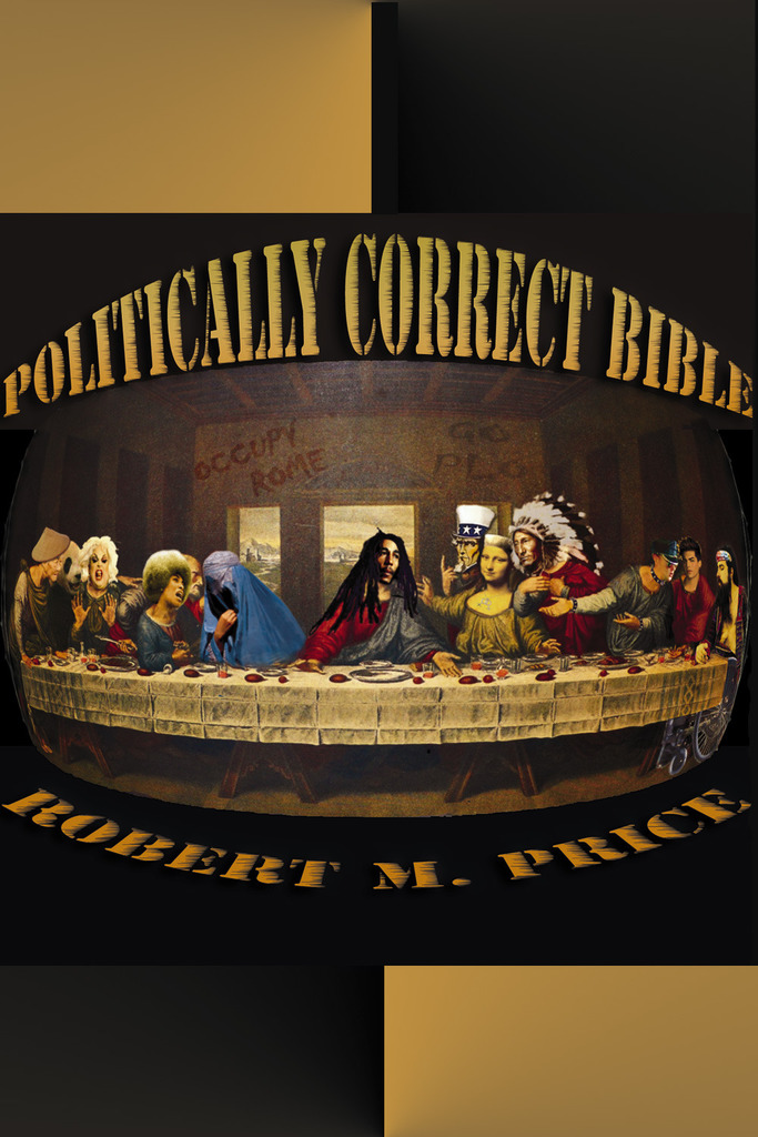 The Politically Correct Bible by Robert M. Price, Carol Price (Ebook ...